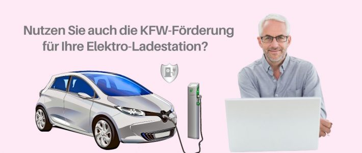 Nutzen auch Sie die KFW-Förderung für Ihre Elektro-Ladestation?
