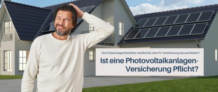 Ist eine Photovoltaikversicherung Pflicht?